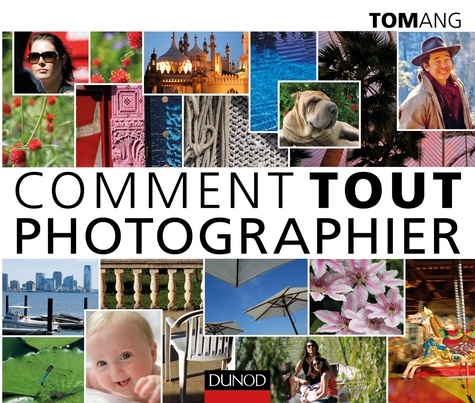 Tom Ang - Comment tout photographier.