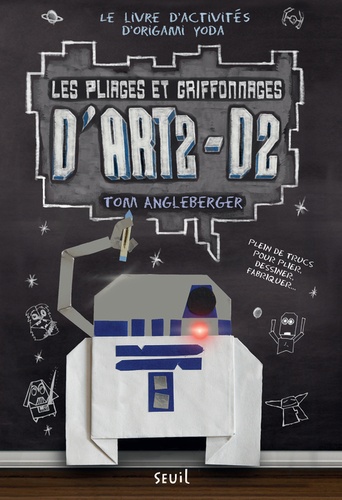 Tom Angleberger - Les pliages et griffonnages d'ART2-D2.