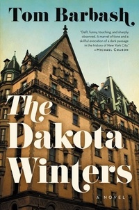 Tom Barbash - The Dakota Winters - A Novel.