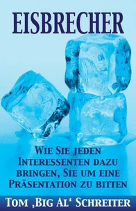 EISBRECHER: Wie Sie jeden Interessenten dazu bringen, Sie um eine Präsentation zu bitten