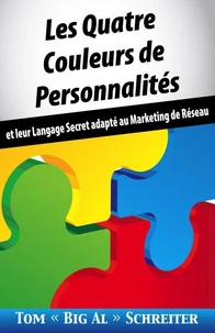 Les Quatre Couleurs de Personnalités: et leur Langage Secret adapté au Marketing de Réseau