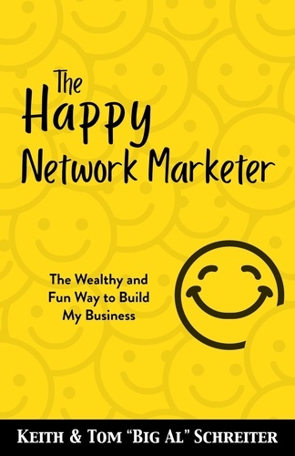  Tom "Big Al" Schreiter et  Keith Schreiter - The Happy Network Marketer.