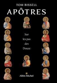 Michel Lederer et Tom Bissell - Apôtres - Sur les pas des Douze.