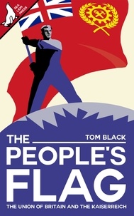  Tom Black - The People's Flag: The Union of Britain and the Kaiserreich - The People's Flag, #1.