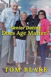 Tom Blake - Senior Dating: Does Age Matter?.