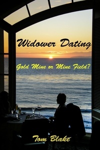  Tom Blake - Widower Dating. Gold Mine or Mine Field?.