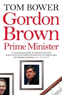 Tom Bower - Gordon Brown - Prime Minister (Text Only).