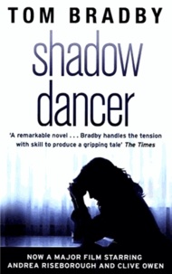 Tom Bradby - Shadow Dancer.