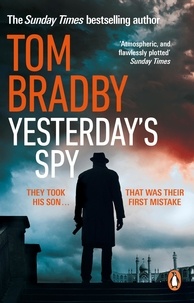 Tom Bradby - Yesterday's Spy - The fast-paced new suspense thriller from the Sunday Times bestselling author of Secret Service.