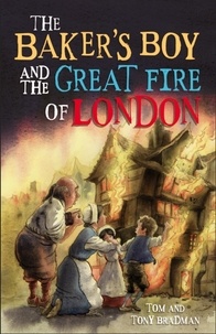 Tom Bradman et Tony Bradman - The Baker's Boy and the Great Fire of London.