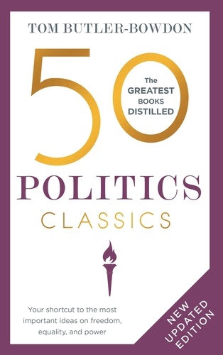 50 Politics Classics. Your shortcut to the most important ideas on freedom, equality, and power