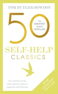 Tom Butler Bowdon - 50 Self-Help Classics - 50 Inspirational Books to Transform Your Life from Timeless Sages to Contemporary Gurus.
