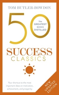 Tom Butler Bowdon - 50 Success Classics - Winning Wisdom For Work &amp; Life From 50 Landmark Books.