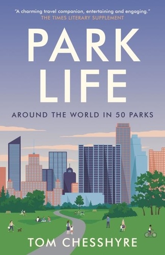 Park Life. Around the World in 50 Parks