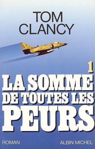 Tom Clancy - La somme de toutes les peurs Tome 1 : .