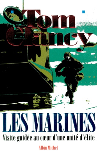 Tom Clancy - Les Marines. Visite Guidee Au Coeur D'Une Unite D'Elite.