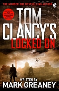 Tom Clancy et Mark Greaney - Locked On - INSPIRATION FOR THE THRILLING AMAZON PRIME SERIES JACK RYAN.