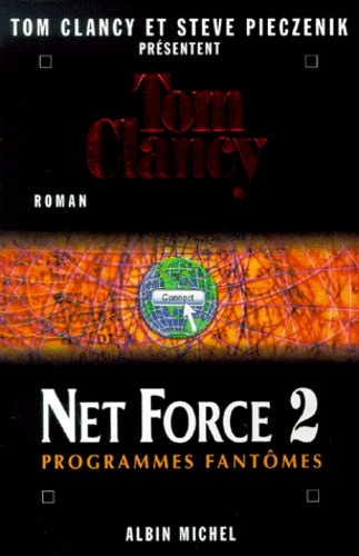 Tom Clancy et Steve Pieczenik - Net Force Tome 2 : Programmes fantômes.