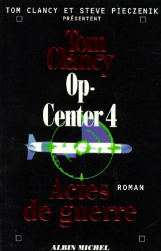 Tom Clancy - Op-Center Tome 4 : Actes de guerre.