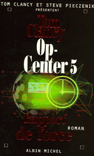 Tom Clancy - Op-Center Tome 5 : Rapport de force.