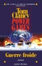 Tom Clancy - Power Games Tome 5 : Guerre froide.