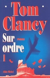 Tom Clancy - Sur ordre - Tome 1.