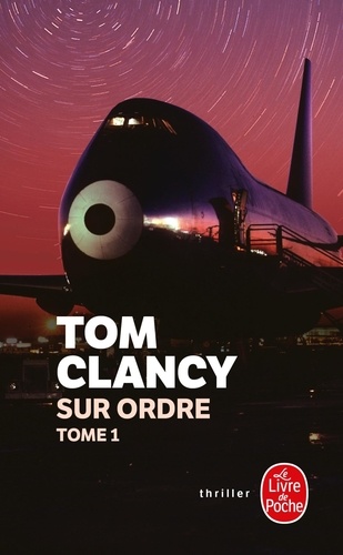 Tom Clancy - Sur Ordre. Tome 1.
