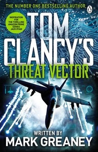 Tom Clancy et Mark Greaney - Threat Vector - INSPIRATION FOR THE THRILLING AMAZON PRIME SERIES JACK RYAN.