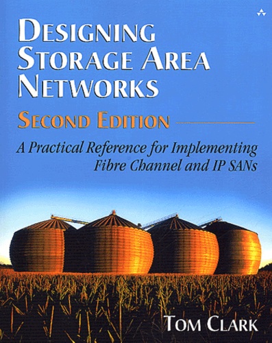 Tom Clark - Designing Storage Area Networks - A Practical Reference for Implementing Fibre Channel and IP SANs, 2nd Edition.