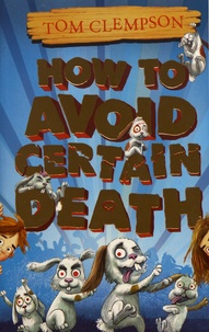 Tom Clempson - How to Avoid Certain Death.