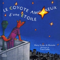 Tom Coffin et Marty Kreipe De Montano - Le coyote amoureux d'une étoile.