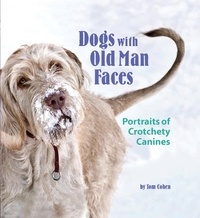 Tom Cohen - Dogs with Old Man Faces - Portraits of Crotchety Canines.