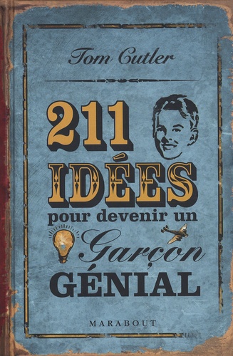 211 Idees Pour Devenir Un Garcon Genial De Tom Cutler Livre Decitre