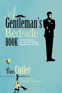 Tom Cutler - A Gentleman's Bedside Book - Entertainment for the Last Fifteen Minutes of the Day.