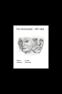 I'm Immortal - till I die