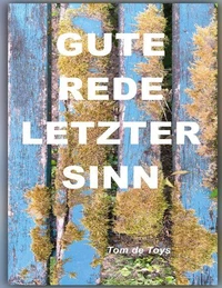 GUTE REDE, LETZTER SINN! VON DER UNKONTROLLIERBAREN SELBSTVERSTÄNDLICHKEIT DER LIEBE UND ANDEREN UNENDLICHEN DINGEN