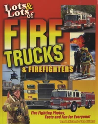 Lots and Lots of Fire Trucks and Firefighters