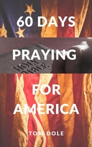  Tom Dole - 60 Days Praying for America.