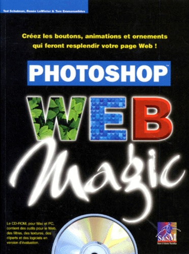 Tom Emmanuelides et Ted Schulman - Photoshop 4 Web Magic. Avec Cd Rom.