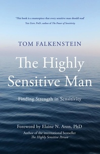 Tom Falkenstein et Elaine N. Aron - The Highly Sensitive Man.