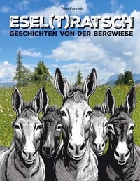Esel(t)ratsch - Geschichten von der Bergwiese