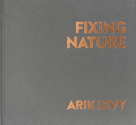 Tom Fecht et Arik Levy - Arik Levy - Fixing Nature.