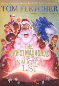 Tom Fletcher - The Christmasaurus and the Naughty List.