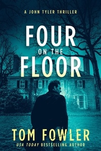  Tom Fowler - Four on the Floor: A John Tyler Thriller - John Tyler Action Thrillers, #4.