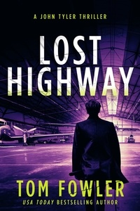  Tom Fowler - Lost Highway: A John Tyler Thriller - John Tyler Action Thrillers, #3.