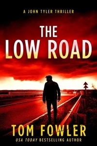  Tom Fowler - The Low Road: A John Tyler Thriller - John Tyler Action Thrillers, #6.