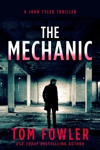  Tom Fowler - The Mechanic: A John Tyler Thriller - John Tyler Action Thrillers, #1.
