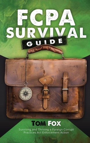  Tom Fox - FCPA Survival Guide.