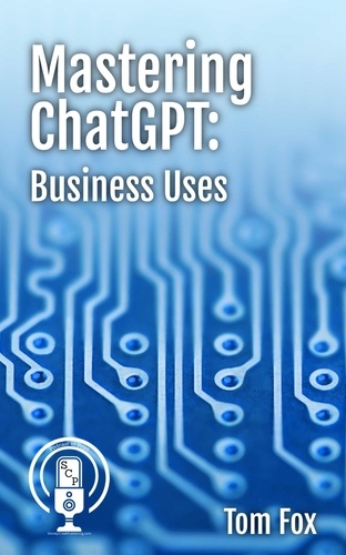  Tom Fox - Mastering ChatGPT: Business Uses - Podcasts in Print.