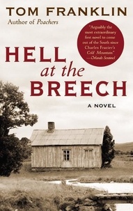 Tom Franklin - Hell at the Breech - A Novel.